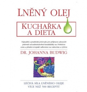 Lněný olej - Kuchařka a dieta - Dr. Johanna Budwig /zjišťujeme možnost dotisku/